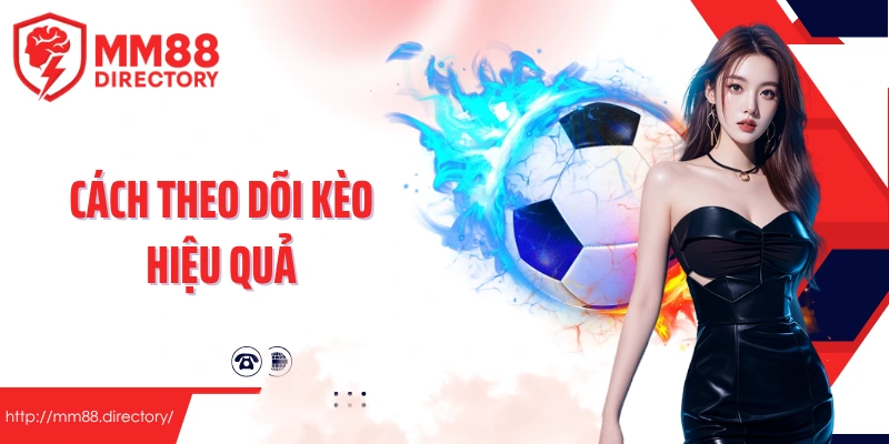 Cách theo dõi kèo hiệu quả